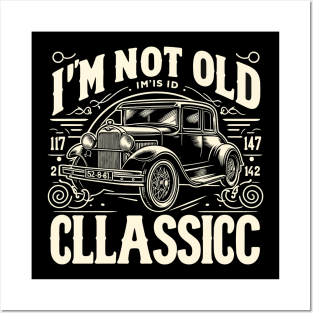 i'm not old i'm classic Posters and Art